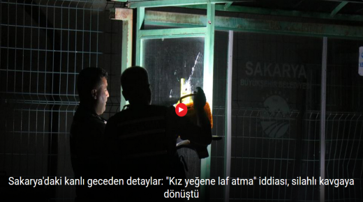 ليلة رعب في ساكاريا.. قتل ورصاص ودماء بسبب “إهانة فتاة”! (فيديو)